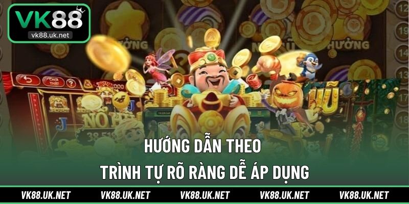 Hướng dẫn theo trình tự rõ ràng dễ áp dụng