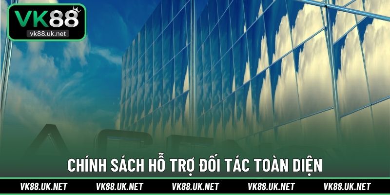 Chính sách hỗ trợ đối tác toàn diện