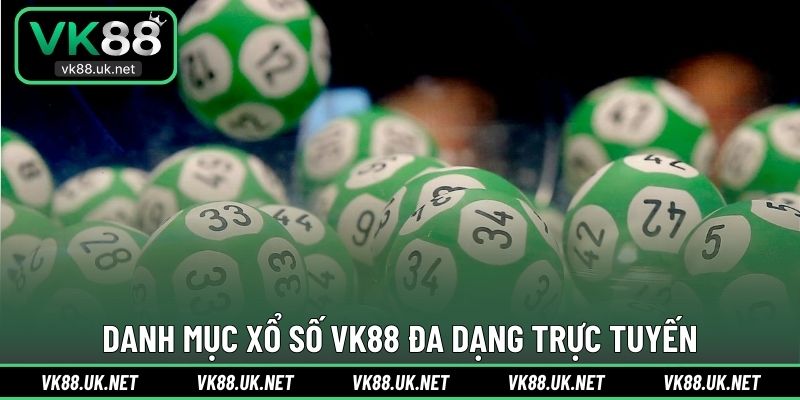 Danh mục xổ số VK88 đa dạng trực tuyến