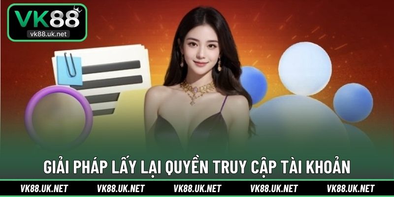 Giải pháp lấy lại quyền truy cập tài khoản