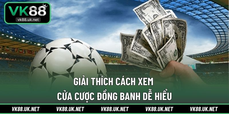 Giải thích cách xem cửa cược đồng banh dễ hiểu