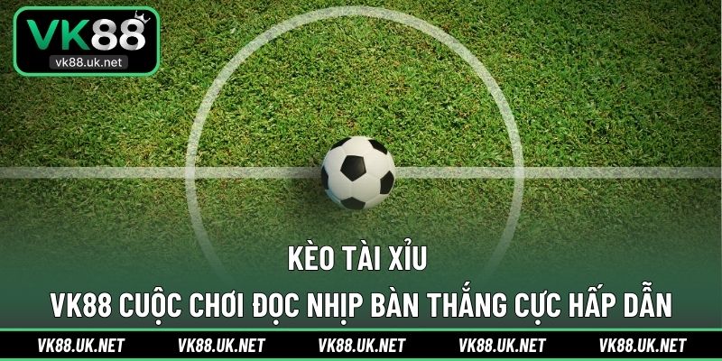 Kèo Tài Xỉu