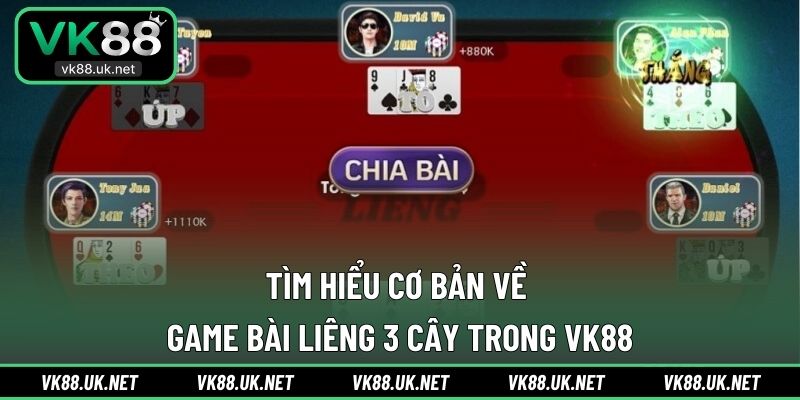 Tìm hiểu cơ bản về game bài Liêng 3 cây trong VK88