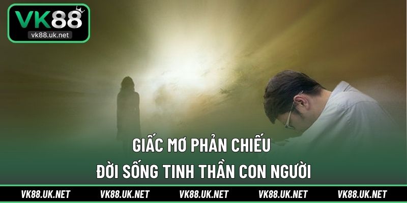 Giấc mơ phản chiếu đời sống tinh thần con người