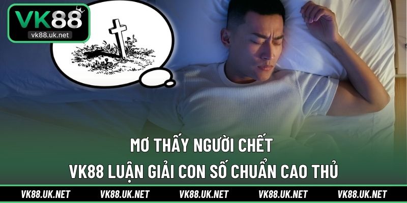 Mơ thấy người chết