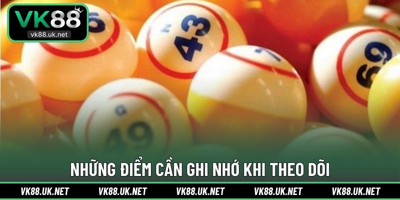 Những điểm cần ghi nhớ khi theo dõi