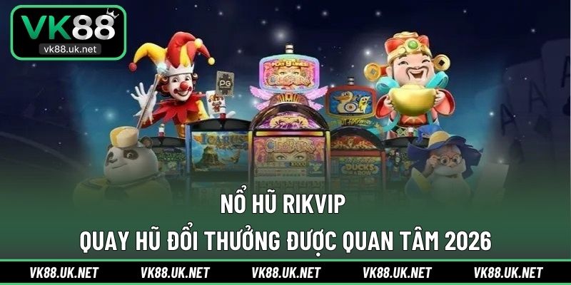 Nổ hũ RIKVIP