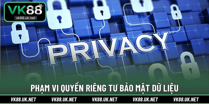 Phạm vi quyền riêng tư bảo mật dữ liệu