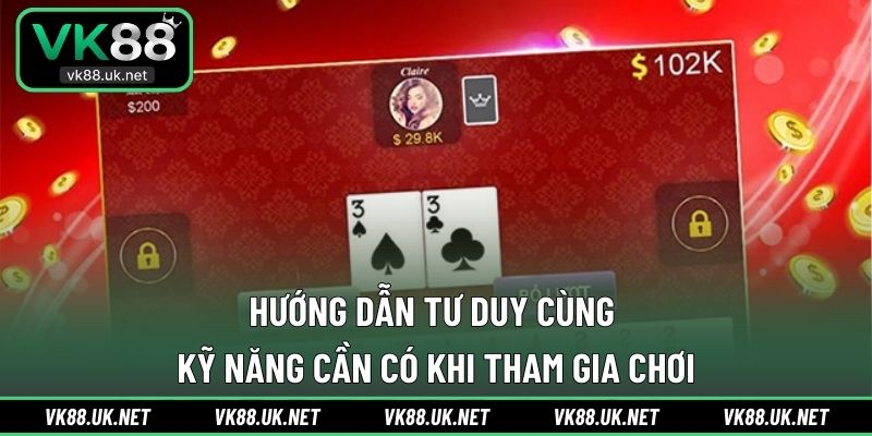 Hướng dẫn tư duy cùng kỹ năng cần có khi tham gia chơi