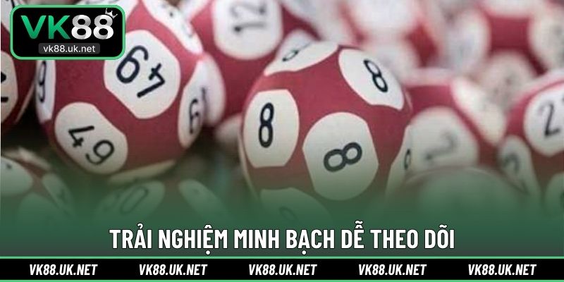 Trải nghiệm minh bạch dễ theo dõi